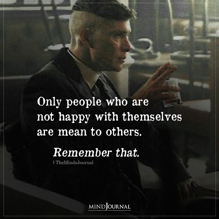Only People Who Are Not Happy With Themselves
