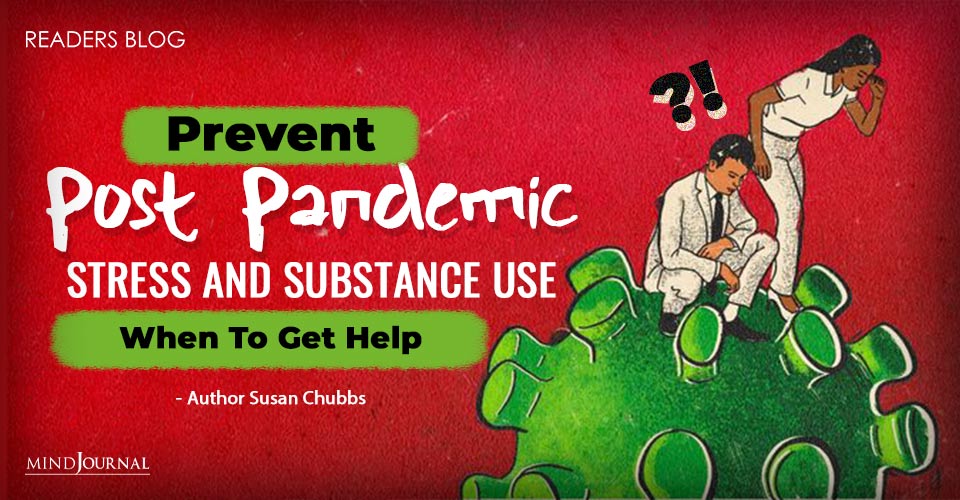 Prevent Post Pandemic Stress and Substance Use: When To Get Help