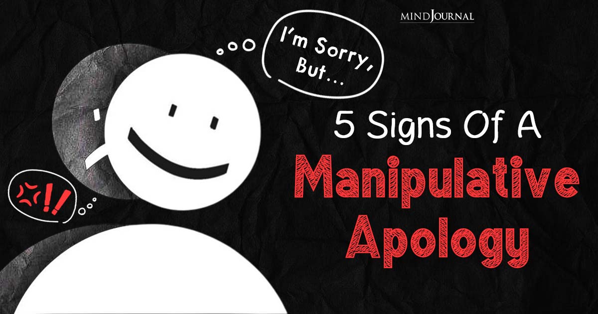 “I’m Sorry, But…”: 5 Signs Of A Manipulative Apology