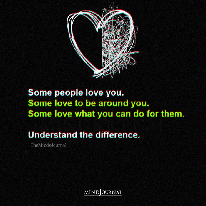 Some People Love You Some Love To Be Around You