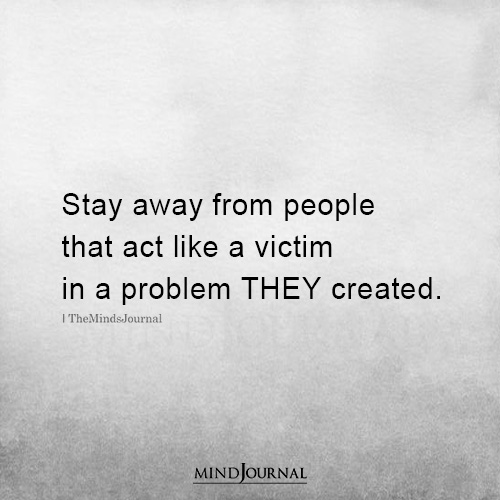 Stay Away From People That Act Like A Victim