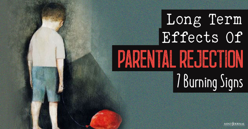 7 Troubling Long Term Effects Of Parental Rejection