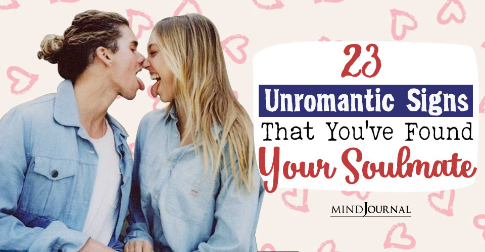 Unromantic Signs That You’ve Found Your Soulmate
