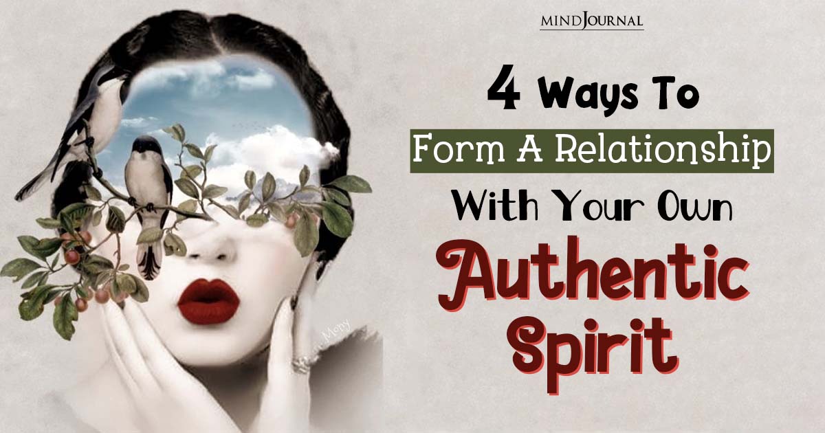 Authentically Yours! 4 Ways To Form A Relationship With Your Authentic Self