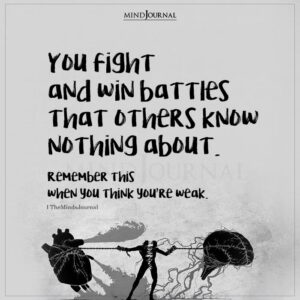 You Fight And Win Battles - Mental Health Quotes
