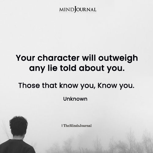 Your Character Will Outweigh Any Lie Told About You - Self Worth Quotes