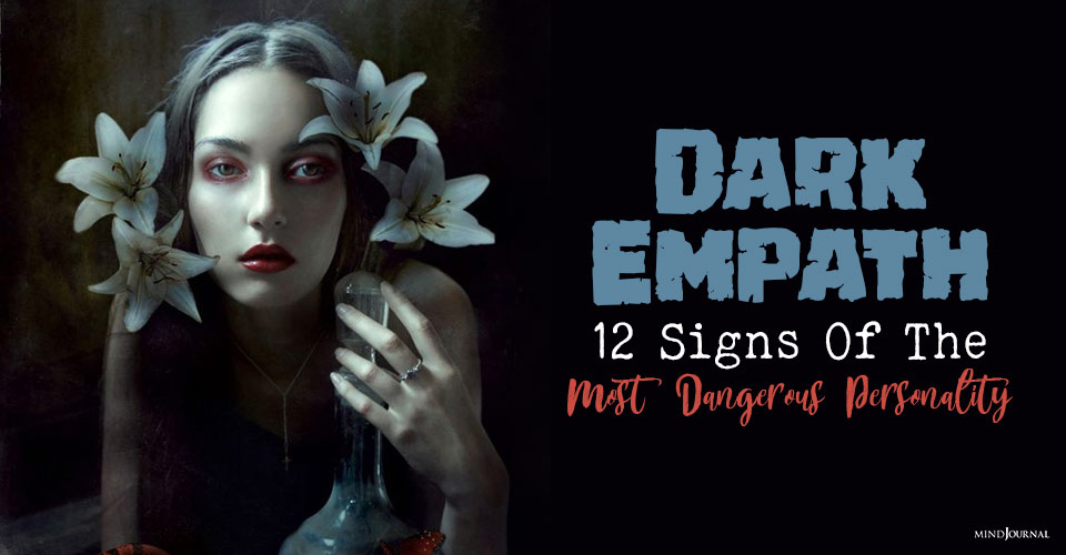 Dark Empath: 12 Signs Of The Most Dangerous Personality