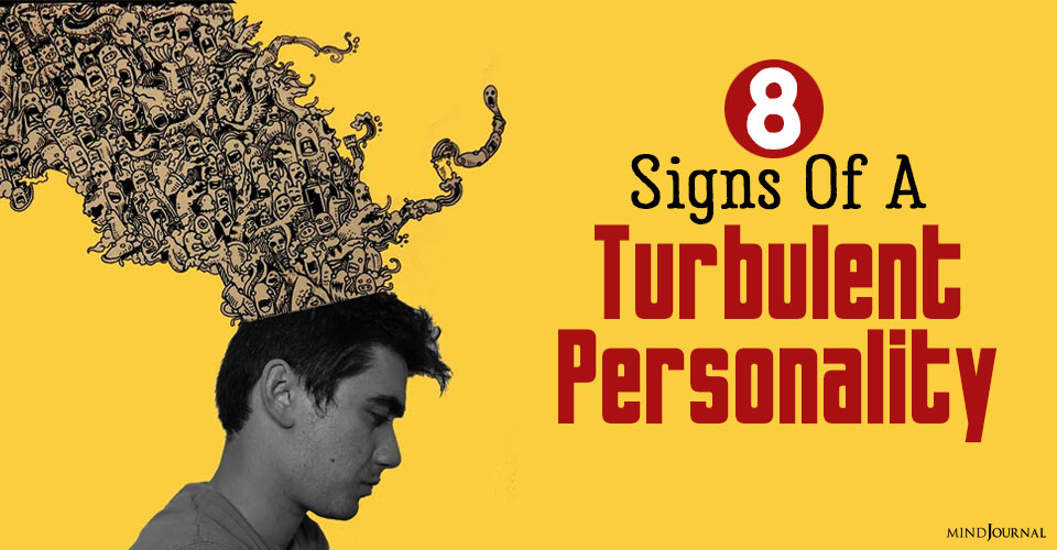 Do You Have A Turbulent Personality? 8 Signs To Look Out For