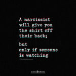 A Narcissist Will Give You The Shirt Off - Narcissist Quotes