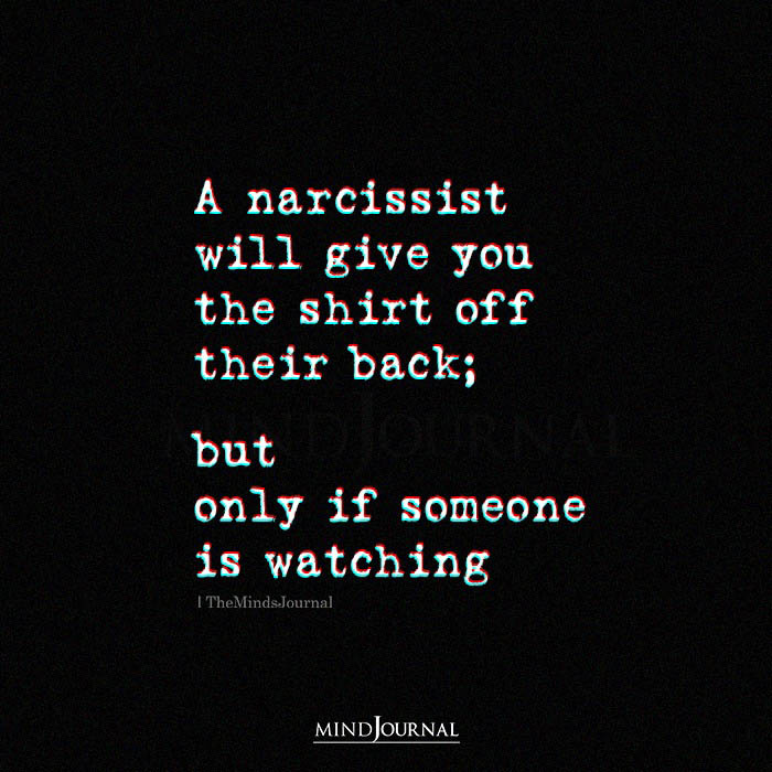 A Narcissist Will Give You The Shirt Off Their Back