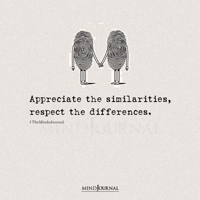 Appreciate The Similarities Respect The Differences