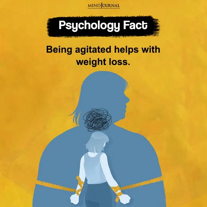 Being agitated helps with weight loss