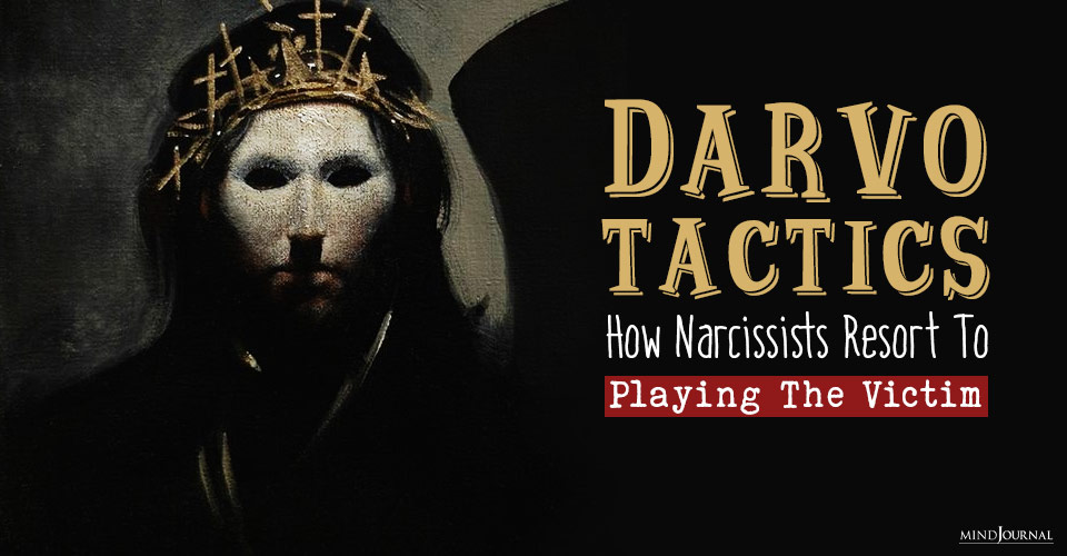 DARVO Tactics: How Narcissists Resort To Playing The Victim