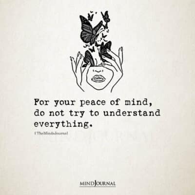 Do Not Try To Understand Everything - Peace Quotes