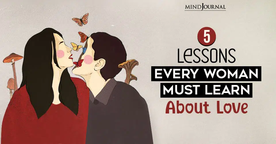 5 Lessons Every Woman Must Learn About Love