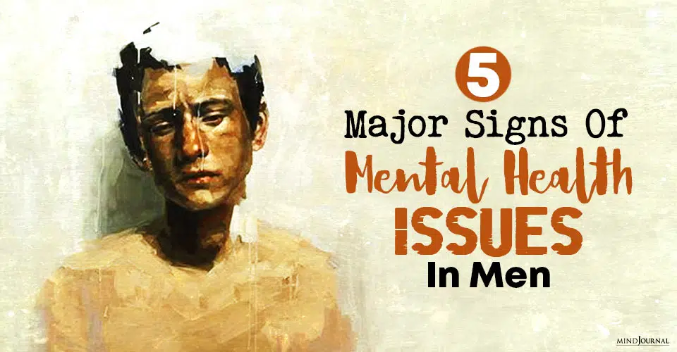 Major Signs Mental Health Issues In Men