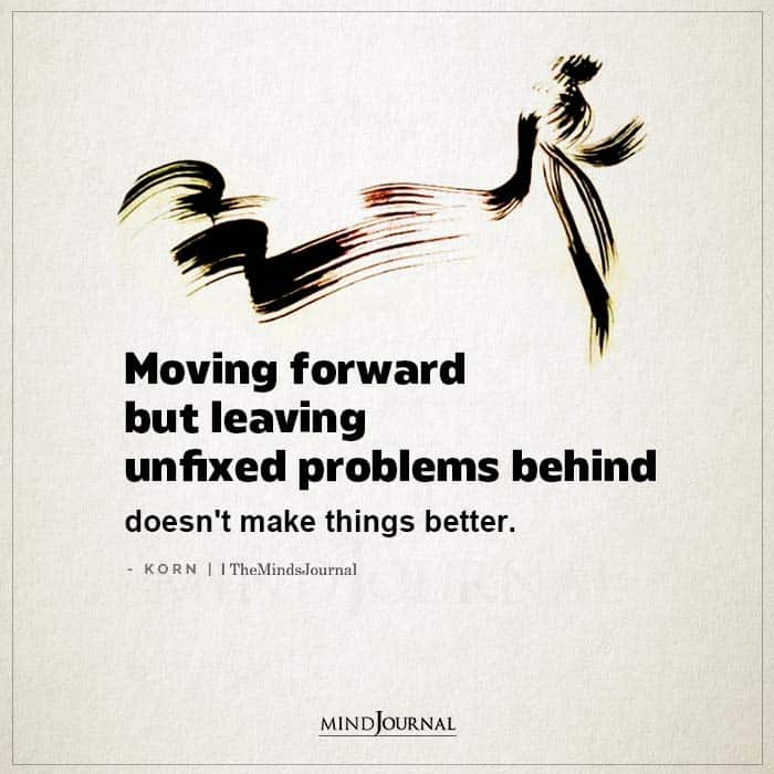 Moving Forward But Leaving Unfixed Problems Behind