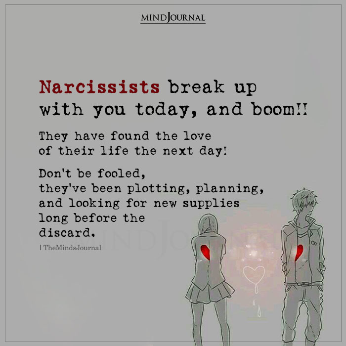 Narcissists Break Up With You Today And Boom