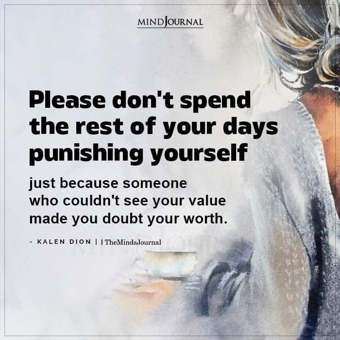 Please Dont Spend The Rest of Your Days Punishing Yourself