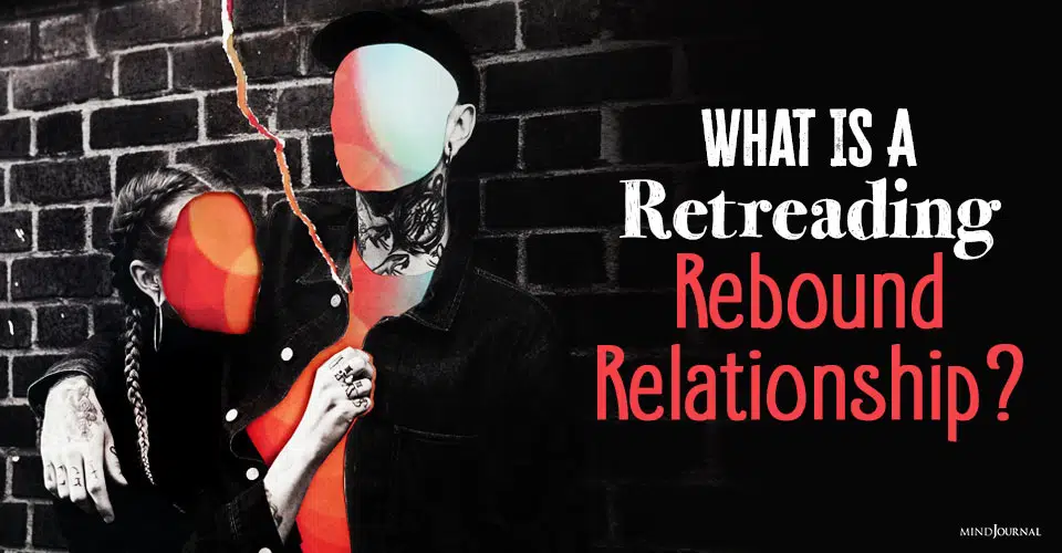 What Is A Retreading Rebound Relationship?