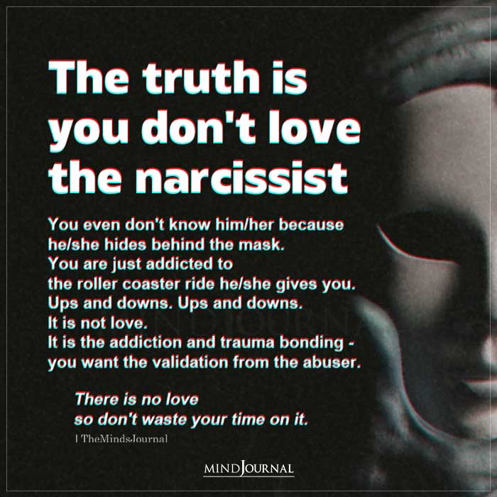 The Truth Is You Dont Love The Narcissist