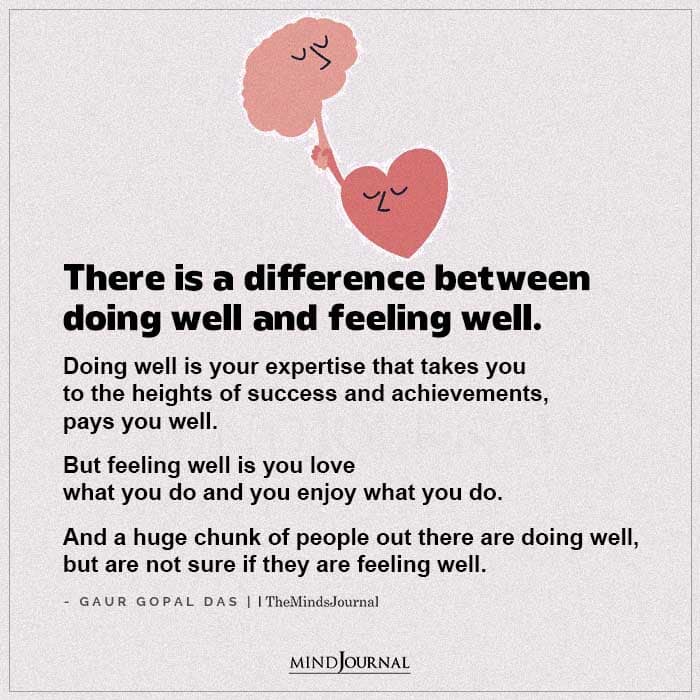 There Is A Difference Between Doing Well And Feeling Well
