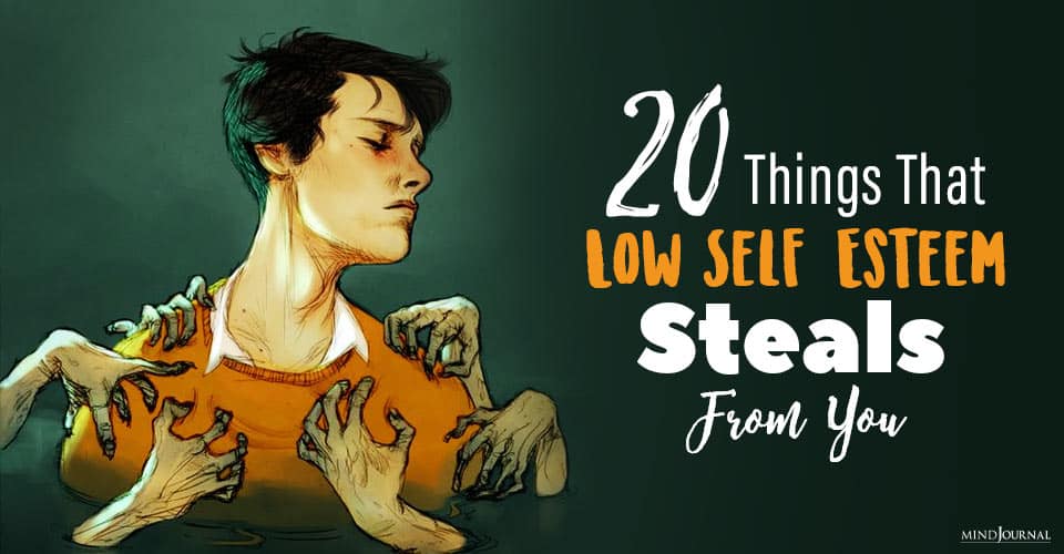 20 Things That Low Self-Esteem Steals From You