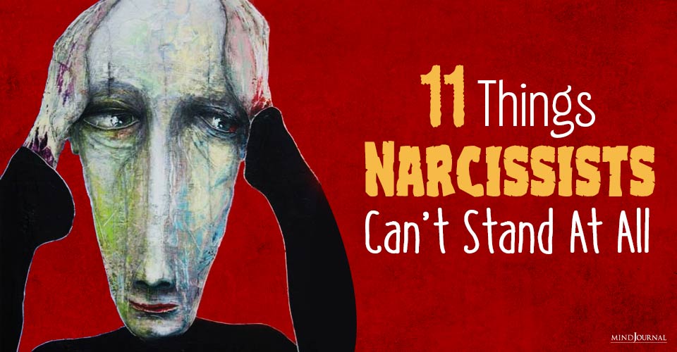 Things Narcissists Can’t Stand
