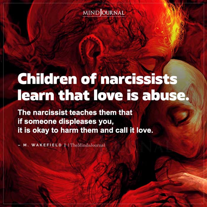 Toxic Narcissist Quotes Children of narcissists learn love is abuse