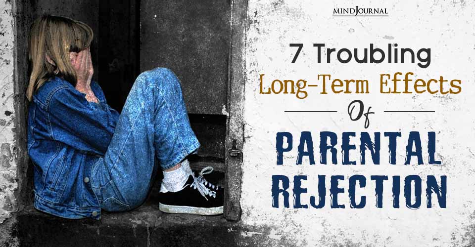 Parental Rejection Trauma: Harmful Effects To Know