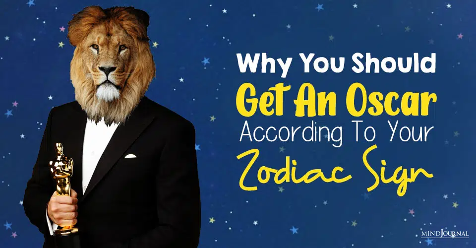 Why You Should Get An Oscar, Based On Your Zodiac Sign