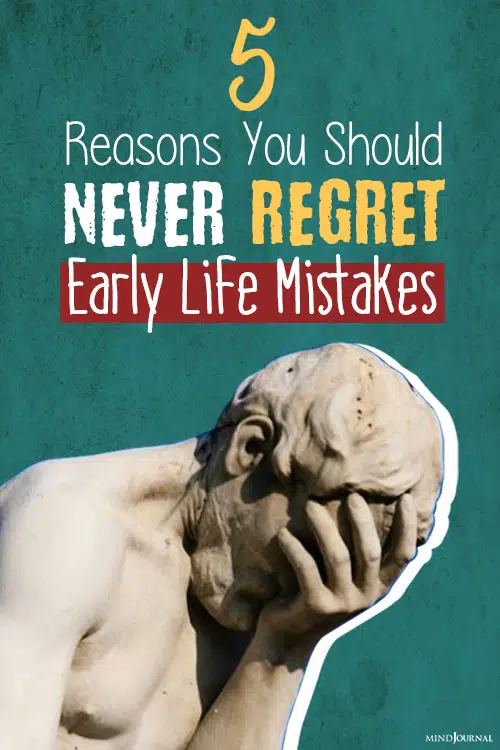 Why you never regret early life mistakes pin