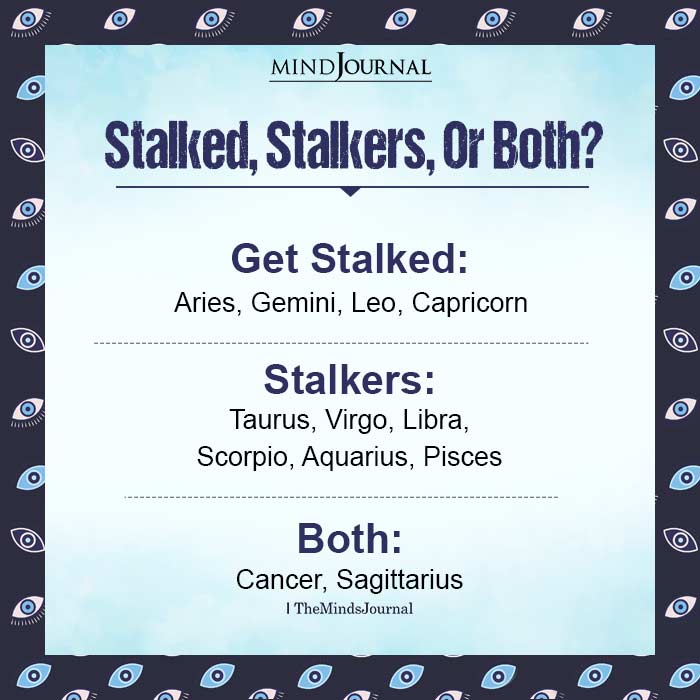 which Zodiac Signs Get Stalked And Which Ones Are The Stalkers