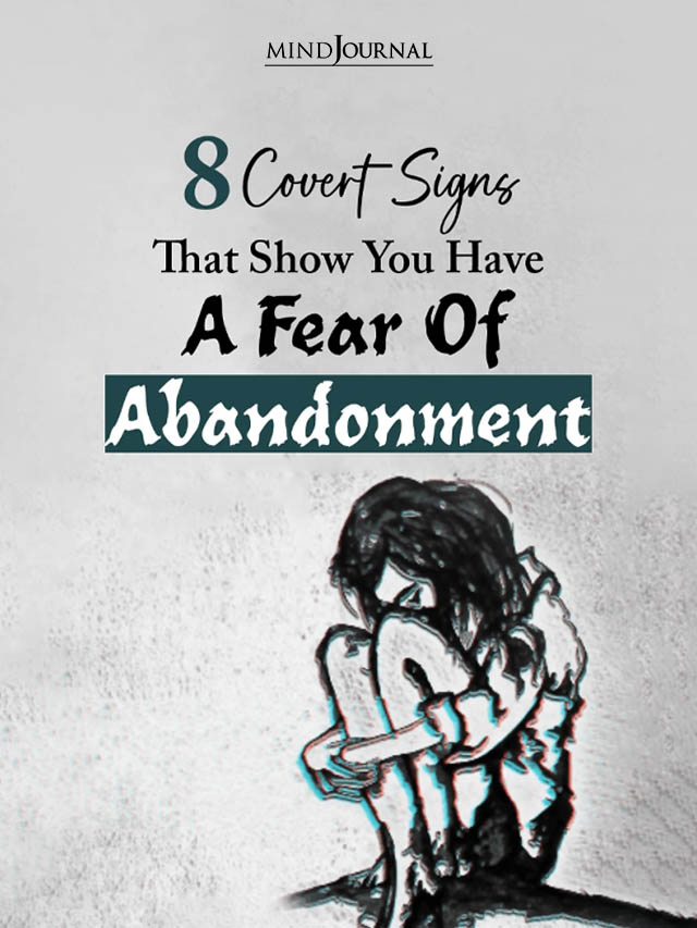 8 Covert Signs That Show You Have A Fear Of Abandonment