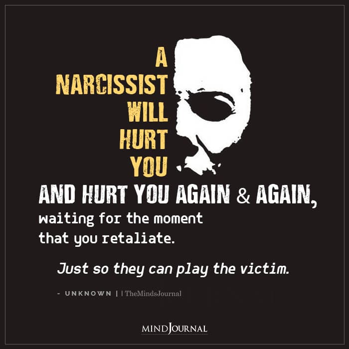A Narcissist Will Hurt You And Hurt You Again