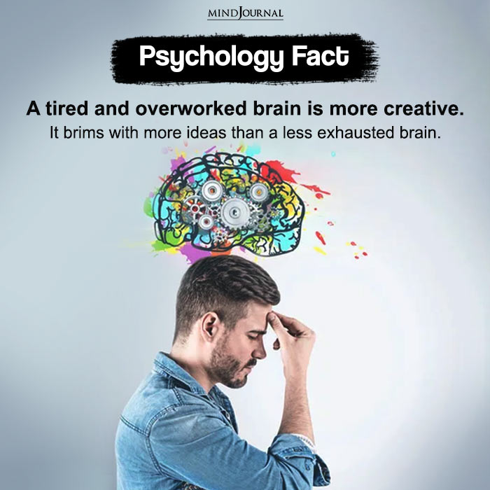A tired and overworked brain is more creative