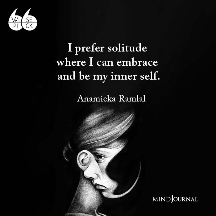 Anamieka Ramlal I prefer solitude where