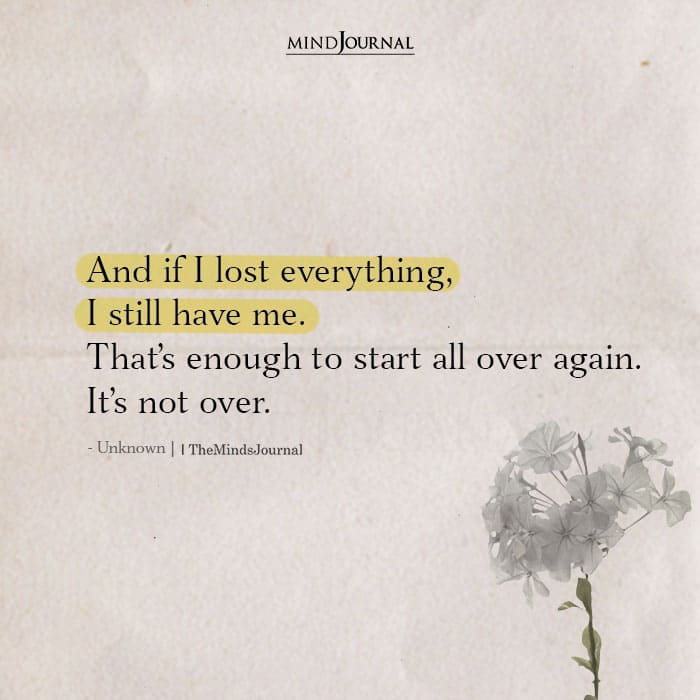And If I Lost Everything I Still Have Me