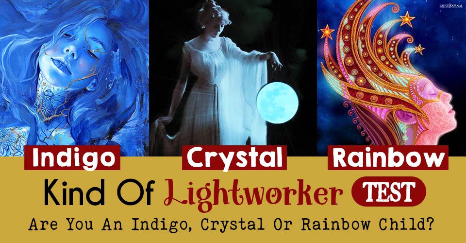 What Kind Of Lightworker Am ITest: Find Out Whether You Are An Indigo, Crystal, Or Rainbow