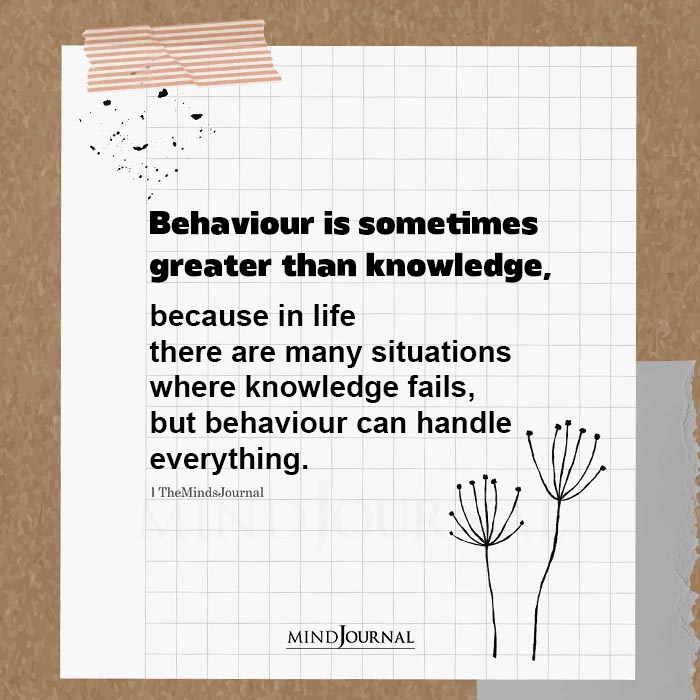 Behaviour is sometimes greater than knowledge
