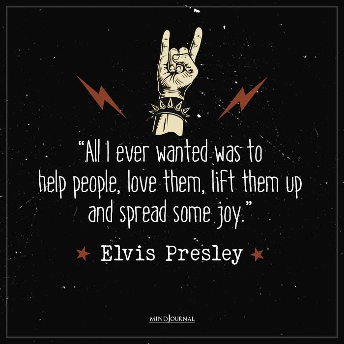 Best Quotes by Elvis Presley help people