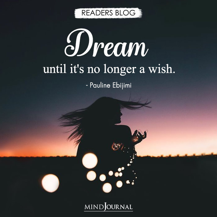 Dream until its no longer a wish