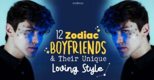 Ideal Boyfriend Based Zodiac Signs
