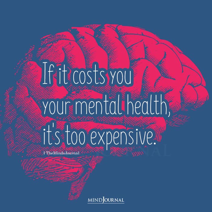 If It Costs You Your Mental Health Its Too Expensive