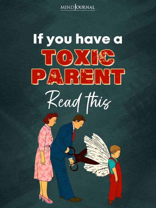 If You Have A Toxic Parent, Read This…