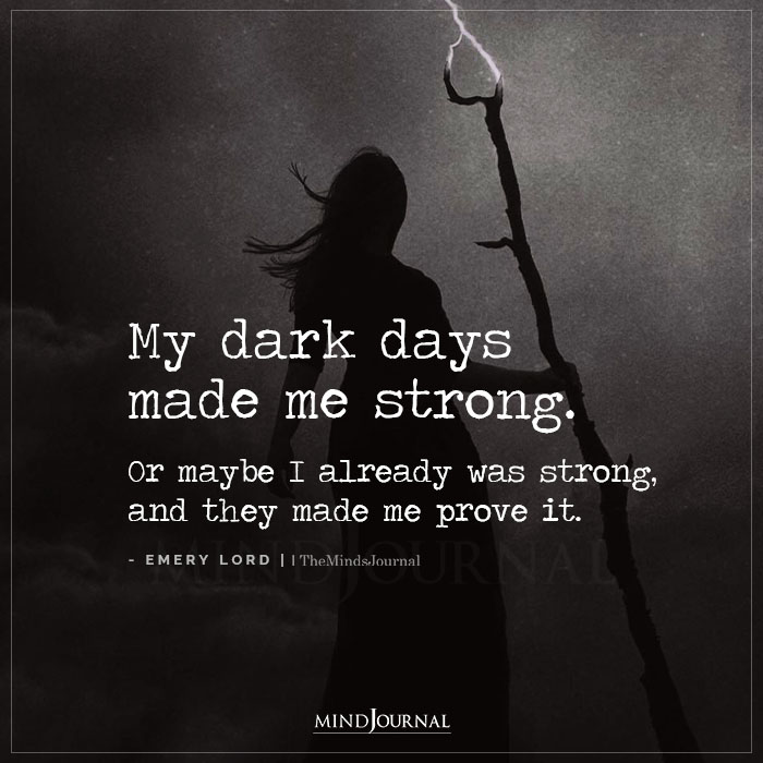 My Dark Days Made Me Strong