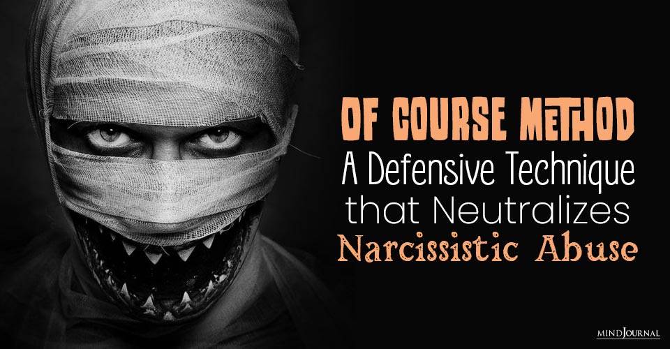 “Of Course Method”: A Defensive Technique that Neutralizes Narcissistic Abuse
