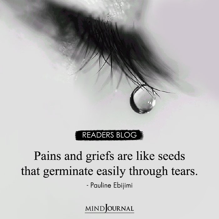 Pains And Griefs Are Like Seeds