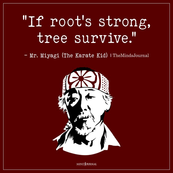 Quotes From Mr Miyagi root strong