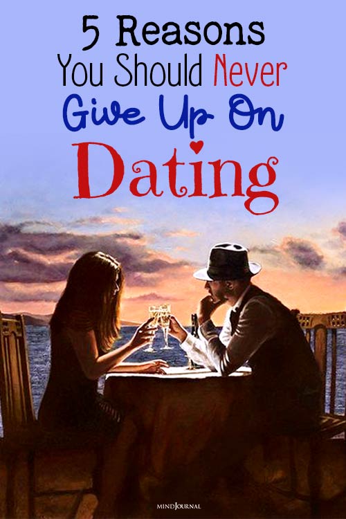 Reasons You Never Give Up On Dating pin